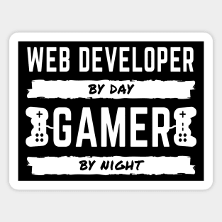 Web Developer By Day - Gamer By Night Magnet